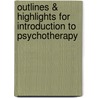 Outlines & Highlights for Introduction to Psychotherapy door Cram101 Textbook Reviews