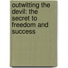 Outwitting The Devil: The Secret To Freedom And Success door Sharon Lechter