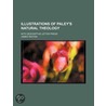 Paley's Natural Theology; With Descriptive Letter Press by James Paxton
