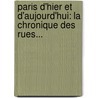 Paris D'Hier Et D'Aujourd'Hui: La Chronique Des Rues... door Edmond Beaurepaire