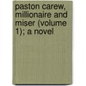 Paston Carew, Millionaire And Miser (Volume 1); A Novel by Elizabeth Lynn Linton