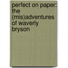 Perfect On Paper: The (Mis)Adventures Of Waverly Bryson by Maria Murnane