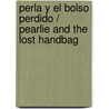 Perla Y El Bolso Perdido / Pearlie And The Lost Handbag door Wendy Harmer