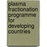 Plasma Fractionation Programme For Developing Countries door T. Burnouf