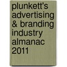 Plunkett's Advertising & Branding Industry Almanac 2011 door Jack W. Plunkett