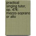 Practical Singing Tutor, Op. 474: Mezzo-Soprano Or Alto