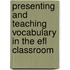 Presenting And Teaching Vocabulary In The Efl Classroom