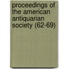 Proceedings Of The American Antiquarian Society (62-69) door Society of American Antiquarian