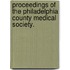 Proceedings Of The Philadelphia County Medical Society.