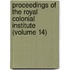 Proceedings Of The Royal Colonial Institute (Volume 14)
