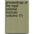 Proceedings Of The Royal Colonial Institute (Volume 17)