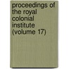 Proceedings Of The Royal Colonial Institute (Volume 17) by Royal Commonwealth Society