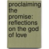 Proclaiming The Promise: Reflections On The God Of Love door Ruth Patterson