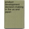 Product Development Decision-Making In The Us And Japan door James Marion