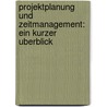 Projektplanung Und Zeitmanagement: Ein Kurzer Uberblick by Mareike Hanisch