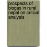 Prospects Of Biogas In Rural Nepal On Critical Analysis by Anushiya Shrestha