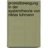 Protestbewegung In Der Systemtheorie Von Niklas Luhmann door Claudia Denecke