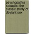 Psychopathia Sexualis: The Classic Study Of Deviant Sex