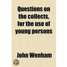 Questions On The Collects, For The Use Of Young Persons by John Wenham