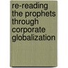 Re-Reading The Prophets Through Corporate Globalization by Matthew J.M. Coomber