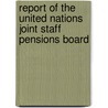 Report Of The United Nations Joint Staff Pensions Board door United Nations