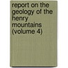 Report On The Geology Of The Henry Mountains (Volume 4) door Geographical And Geological Region