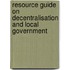 Resource Guide On Decentralisation And Local Government