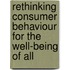 Rethinking Consumer Behaviour For The Well-Being Of All