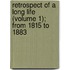 Retrospect Of A Long Life (Volume 1); From 1815 To 1883
