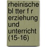 Rheinische Bl Tter F R Erziehung Und Unterricht (15-16) by Friedrich Adolph Wilhelm Diesterweg