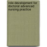 Role Development For Doctoral Advanced Nursing Practice by Ph.D.