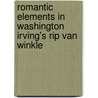 Romantic Elements In Washington Irving's Rip Van Winkle by Christina Gieseler