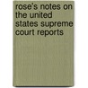 Rose's Notes On The United States Supreme Court Reports door Unknown Author