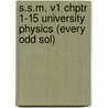 S.S.M. V1 Chptr 1-15 University Physics (Every Odd Sol) by Jonathan Reese