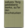 Sallusts ?Brig Gebliebene Werke, Au?Er Den Bruchstucken by Gaius Sallustius Crispus