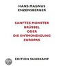 Sanftes Monster Brüssel oder Die Entmündigung Europas by Hans Magnus Enzensberger