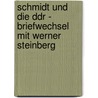 Schmidt Und Die Ddr - Briefwechsel Mit Werner Steinberg door Manuela Piel