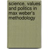 Science, Values And Politics In Max Weber's Methodology by Hans Henrik Bruun