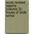 Scots Revised Reports (Volume 3); House Of Lords Series