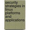 Security Strategies In Linux Platforms And Applications by Steven H. Kim