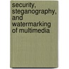 Security, Steganography, And Watermarking Of Multimedia door Ping-Wah Wong