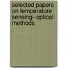 Selected Papers On Temperature Sensing--Optical Methods door Ronald D. Lucier
