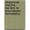 Sequenced Reactive Barriers For Groundwater Remediation by Stephanie Fiorenza