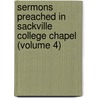 Sermons Preached In Sackville College Chapel (Volume 4) door John Mason Neale