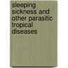 Sleeping Sickness and Other Parasitic Tropical Diseases door Fred Ramen