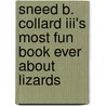 Sneed B. Collard Iii's Most Fun Book Ever About Lizards door Sneed Collard