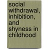 Social Withdrawal, Inhibition, and Shyness in Childhood door Devin Rubin