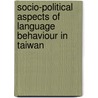 Socio-Political Aspects Of Language Behaviour In Taiwan door Cornelia Neumann