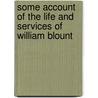 Some Account Of The Life And Services Of William Blount door Marcus Joseph Wright