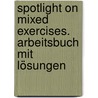 Spotlight on Mixed Exercises. Arbeitsbuch mit Lösungen by Joanne Glen